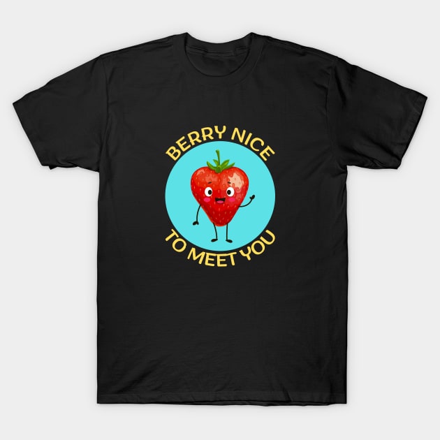 Berry nice to meet you | Berry Pun T-Shirt by Allthingspunny